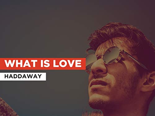 What Is Love al estilo de Haddaway