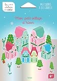  Mon petit village d\'hiver - Maisons à décorer