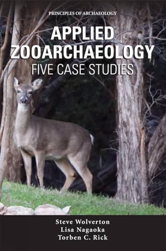Applied Zooarchaeology: Five Case Studies (Principles of Archaeology)
