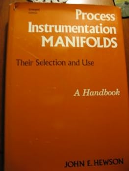 Hardcover Process Instrumentation Manifolds: Their Selection and Use : A Handbook Book
