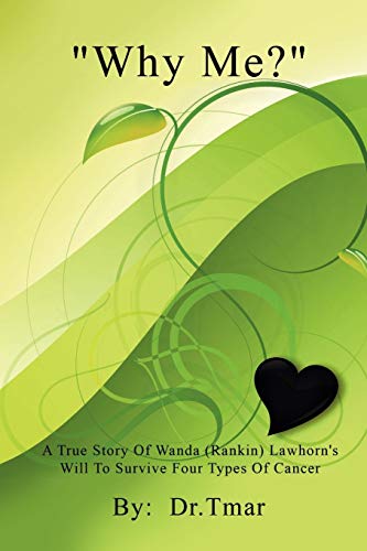 ''Why Me?'': A True Story of Wanda (Rankin) Lawhorn's Will To S