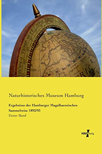 Ergebnisse der Hamburger Magalhaensischen Sammelreise 1892/93: Erster Band (German Edition)