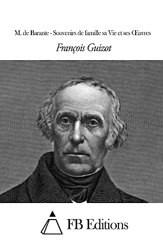 M. de Barante - Souvenirs de famille sa Vie et ses Oeuvres (French Edition)