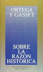 Sobre la razón histórica (Obras De José Ortega Y Gasset (Ogg))