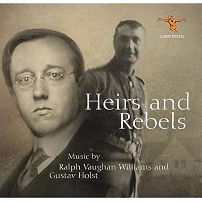 Ralph Vaughan Williams and Gustav Holst: Heirs and Rebels