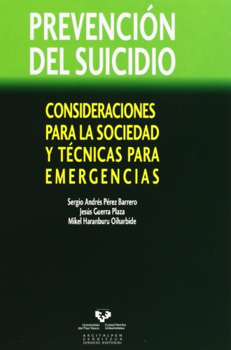 Prevención del suicidio. Consideraciones para la sociedad y técnicas para emerge: Consideraciones para la sociedad y técnicas para emergencias