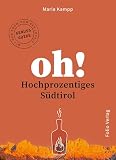 Oh! Hochprozentiges Südtirol (Oh! Das Reiselesebuch)