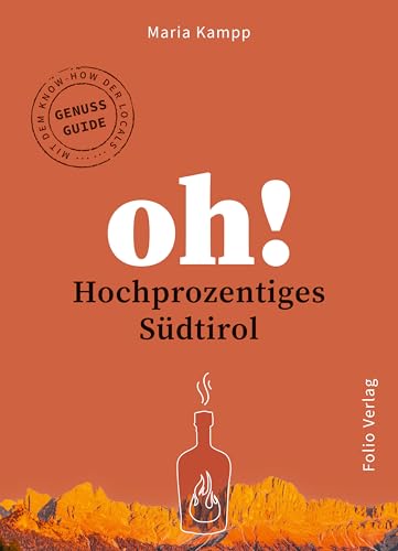 Oh! Hochprozentiges Südtirol (Oh! Das Reiselesebuch)