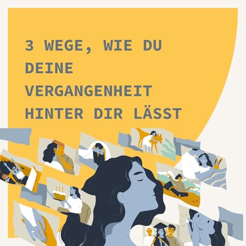3 Wege, wie du deine Vergangenheit hinter dir l&auml;sst