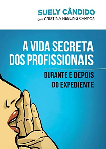A vida secreta dos profissionais: durante e depois do expediente