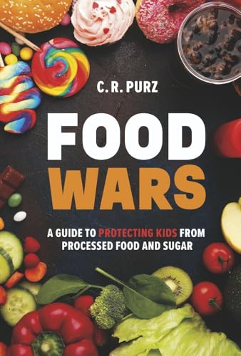 Food Wars: A Guide to Protecting Kids from Processed Food and Sugar - image 1