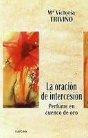 La oración de intercesión: Perfume en cuenco de oro 8427714149 Book Cover