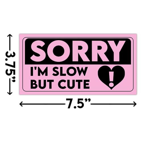 Image of [7.5X3.75 inch] Sorry I'm Slow But Cute Bumper Sticker Bad Driver Sticker Newbie Driver Car Sticker Funny Car Signs for The Novice or Beginner Safety Sign Gifts Decoration for Car Truck Windows Laptop Auto
