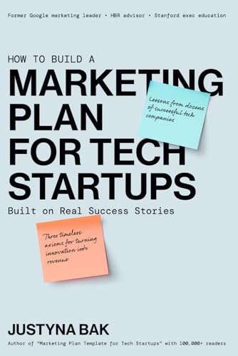 MARKETING PLAN FOR TECH STARTUPS: Built on Real Success Stories