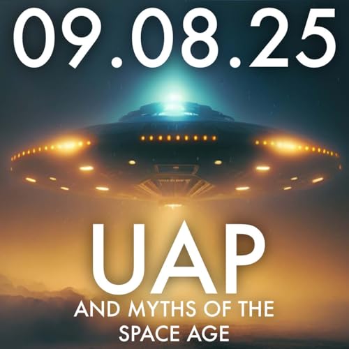 『UAP and Myths of the Space Age | MHP 09.08.25.』のカバーアート