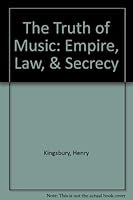 The Truth of Music: Empire, Law, & Secrecy 0976926903 Book Cover
