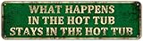 KIOZIY What Happens In The Hot Tub Stays In The Hot Tub, Beautiful Home Decor Accessory Gift Sign 4' x 16'