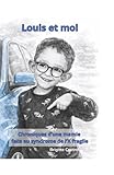  Louis et moi: Chroniques d\'une mamie face au syndrome de l\'X fragile