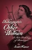 Shakespeare's Other Women: A New Anthology of Monologues