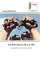La bataille de la vie: Une quête vers la résilience 6204963058 Book Cover