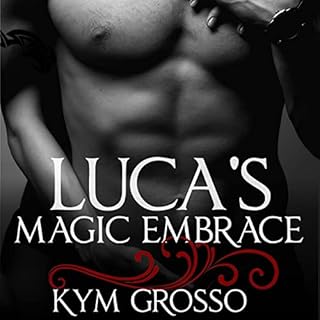 Luca's Magic Embrace: Immortals of New Orleans, Book 2 Audiolibro Por Kym Grosso arte de portada