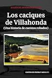 LOS CACIQUES DE VILLAHONDA (CANTOS DE PIEDRA Y AGUA) (Spanish Edition)