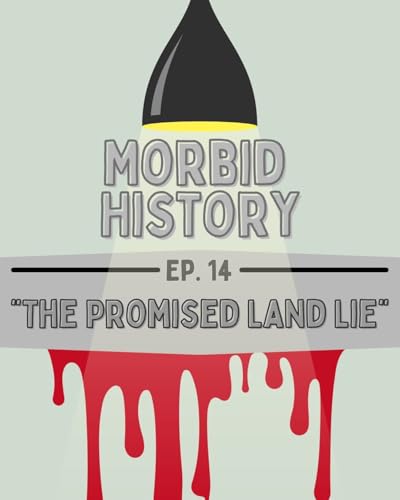 Episode 14: The Promised Land Lie