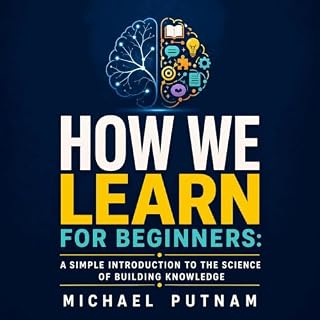 How We Learn for Beginners: A Simple Introduction to the Science of Building Knowledge cover art