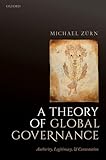 A Theory of Global Governance: Authority, Legitimacy, and Contestation