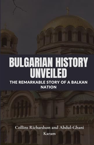 Bulgarian History Unveiled: The Remarkable Story of a Balkan Nation