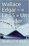 polo derby 2f  Wallace Edgar – « Le 55 » Un outsider du Derby (French Edition)