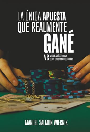 LA ÚNICA APUESTA QUE REALMENTE GANÉ vs vicios, adicciones y otros terrores emocionales