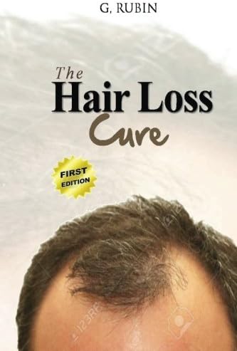 Hair Loss Cure: A Revolutionary Hair Loss Treatment You Can Use At Home To Grow Your Hair Back Paperback โ May 1, 2016