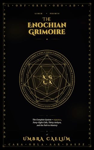 The Enochian Grimoire of Umbra Caelum: The Complete System — Alphabet, Forty-Eight Calls, Thirty Aethyrs, and the Path to Mastery