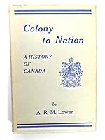 Colony to nation: A history of Canada B0007JIXXK Book Cover