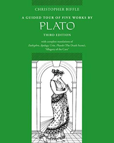 A Guided Tour of Five Works by Plato: With Complete Translations of Euthyphro, Apology, Crito, Phaedo (Death Scene, and Allegory of the Cave)