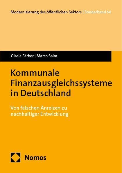 Kommunale Finanzausgleichssysteme in Deutschland: Von falschen Anreizen zu nachhaltiger Entwicklung (Modernisierung des öffentlichen Sektors („Gelbe Reihe“))