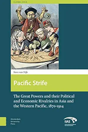 Pacific Strife: The Great Powers and their Political and Economic Rivalries in Asia and the Western Pacific, 1870-1914 (Global Asia) book cover