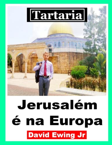 Tartaria - Jerusalém é na Europa: Portuguese (Portuguese Edition)