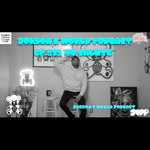 Jordon's World Podcast Ep.131"Yo Salute"