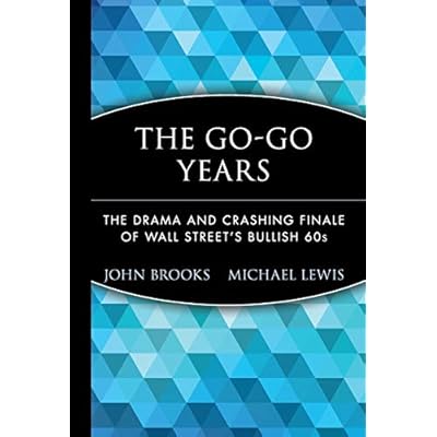 The Go-Go Years: The Drama and Crashing Finale of Wall Street's Bullish 60s