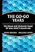 The Go-Go Years: The Drama and Crashing Finale of Wall Street's Bullish 60s