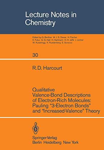 Qualitative Valence-Bond Descriptions of Electron-Rich Molecules: Pauling ''3-Electron Bonds'' and ''Increased-Valence'' Theory (Lecture Notes in Chemistry, 30, Band 30)