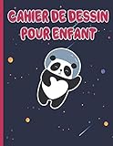  Cahier de dessin pour enfant: Carnet de dessin pour enfants avec papier blanc pour dessin,100 pages Pour Dessin! Motif Panda Astronaute
