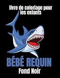 Bébé requin livre de coloriage pour les enfants fond noir: Cadeau de livre de coloriage de bébé requin pour les enfants