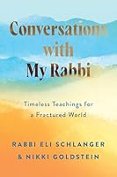 Conversations with My Rabbi: Timeless Teachings for a Fractured World 0063573105 Book Cover