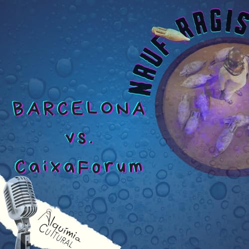 Naufragis: Barcelona vs. CaixaForum
