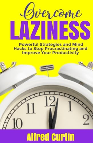 OVERCOME LAZINESS: Powerful Strategies and Mind Hacks to Stop Procrastinating and Improve Your Productivity image 2