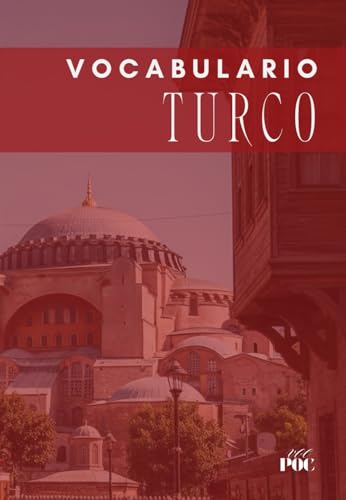 Vocabulario Turco para Hispanohablantes: Más de 11.000 Palabras de Español a Turco, Libro de Vocabulario de Bolsillo (Spanish Edition)