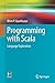 Programming with Scala: Language Exploration (Undergraduate Topics in Computer Science)